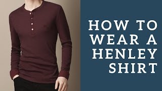 Ways To Wear The 3 Button Henley Shirt amp How To Choose The Right Style [upl. by Ylebmik221]