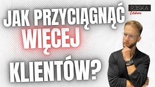 Jak przyciągnąć więcej KLIENTÓW odc 160 [upl. by Nappy]