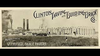 History of the Clinton Paving amp Building Brick Company 18901920 [upl. by Talanta]