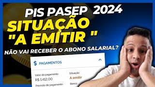 O que SIGNIFICA situação A EMITIR na consulta do abono salarial PIS PASEP 2024 [upl. by Gittle]