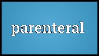 Parenteral Meaning [upl. by Africa]