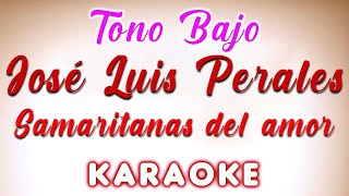 José Luis Perales  Samaritanas del amor  Tono Bajo  KARAOKE [upl. by Godding]