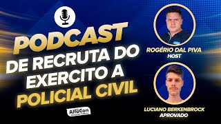 De Recruta do Exército a Policial Civil  Historia de Sucesso  Podcast AlfaCon [upl. by Joleen314]