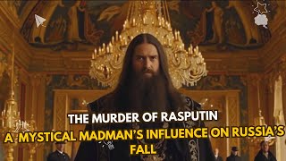 The Murder of Rasputin A Mystical Madman’s Influence on Russia’s Fall [upl. by Eyma]