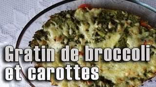 Un bon gratin de brocolis et carottes  Maman Cuisine [upl. by Waldron]