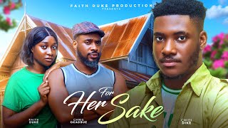 FOR HER SAKE New Movie Faith Duke Chris Okagbue Chidi Dike New Interesting Nollywood 2024 Movie [upl. by Volney]