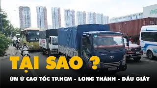 Nguyên nhân cao tốc TPHCM  Long Thành  Dầu Giây ùn ứ kéo dài [upl. by Catima]