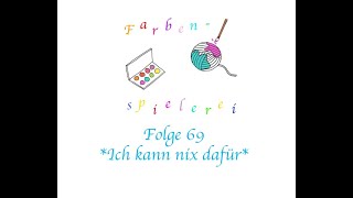 Farbenspielerei Folge 69 Ich kann nix dafür [upl. by Atilrep391]