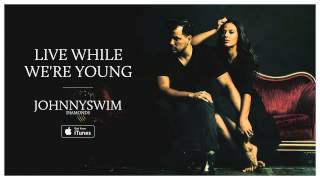 JOHNNYSWIM Live While Were Young Official Audio [upl. by Free856]