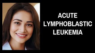 Acute Lymphoblastic Leukemia [upl. by Stoeber]