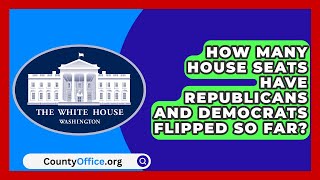 How Many House Seats Have Republicans and Democrats Flipped So Far  CountyOfficeorg [upl. by Assinna966]