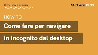 Come fare per navigare in incognito da desktop  FASTWEB PLUS [upl. by Aihtela800]