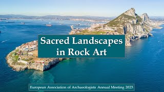 Sacred Landscapes in Rock Art  European Association of Archaeologists EAA 2023 Belfast Ireland [upl. by Hannan]