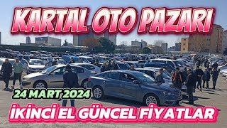 KARTAL OTO PAZARI  İKİNCİ EL FİYATLARI  24 Mart 2024 [upl. by Nerhe]