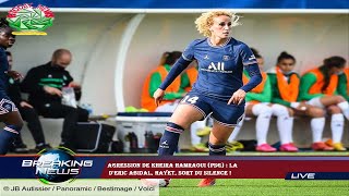 Agression de Kheira Hamraoui PSG  la dEric Abidal Hayet sort du silence [upl. by Sadowski]