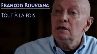 François ROUSTANG  tout à la fois [upl. by Newmark838]