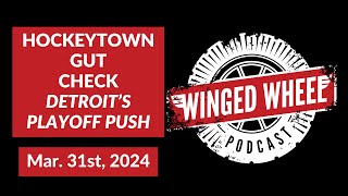 HOCKEYTOWN GUT CHECK  Winged Wheel Podcast  Mar 31st 2024 [upl. by Eannyl397]