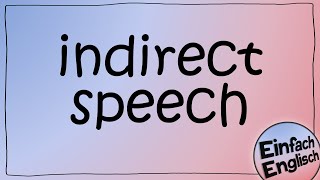 indirect speech  indirekte Rede  einfach erklärt  Einfach Englisch [upl. by Aneen879]