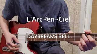 LArcenCiel  DAYBREAK’S BELL guitar cover [upl. by Yelekalb]