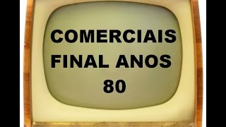 COMERCIAIS ANTIGOS  FINAL ANOS 80 [upl. by Eiramoj]