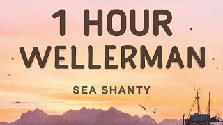 Nathan Evans  Wellerman TikTok Song Lyrics Sea Shanty 🎵1 Hour [upl. by Hazlett]