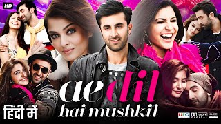 Ae Dil Hai Mushkil Full Movie Review amp Facts  Ranbir Kapoor  Anushka Sharma  Story [upl. by Brigida519]