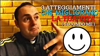 3 COSE che potrebbero MIGLIORARTI la VITA [upl. by Aseefan]