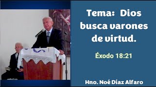 Dios busca varones de virtud Hno Noé Díaz Alfaro [upl. by Nabroc]