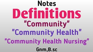 Notes Definitions Of quotCommunityquot quotCommunity HealthquotquotCommunity Health NursingquotGnmBsc nursing [upl. by Aggie]