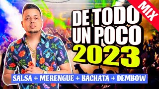 DE TODO UN POCO 2023  MUSICA VARIADA  LA MEJOR MEZCLA 2023  SALSABACHATAMERENGUEDEMBOWTIPICO [upl. by Tomlin]