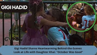 Gigi Hadid Shares Heartwarming BehindtheScenes Look at Life with Daughter Khai quotOctober Was Goodquot [upl. by Anwadal32]