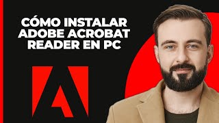 Cómo Instalar Adobe Acrobat Reader en una PC con Windows [upl. by Ainola828]