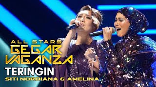 AMELINA amp SITI NORDIANA  TERINGIN ALL STARS GEGAR VAGANZA [upl. by Mij]