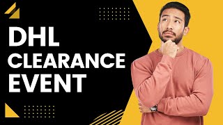 DHL Clearance Event What Does it Mean What do you do [upl. by Ahseekal]