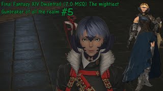 Final Fantasy XIV DawnTrail 70 MSQ The mightiest Gunbraker of all the realm 5 [upl. by Ludovika250]