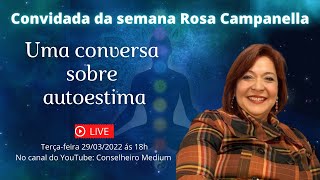 🔴Live Com a Mestre Rosa Campanella Autoestima [upl. by Ettenyar]