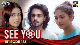 SEE YOU  EPISODE 183  සී යූ  27th November 2024 [upl. by Eleaffar]