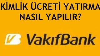 Vakıfbank Kimlik Ücreti Yatırma Nasıl Yapılır [upl. by Agemo]