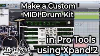 Make a Custom MIDI Drum Kit In Pro Tools using Xpand2  Pro Tools Tutorial  Intermediate [upl. by Aneel]