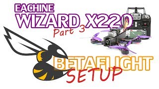 Eachine Wizard X220 Betaflight Setup with Flysky I6X and X6B [upl. by Delija]