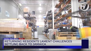 Returning Residents Lament Challenges Settling back to Jamaica  TVJ News [upl. by Blasius]