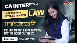 CA INTER LAW  REVISION FOR MAY 24  CHAPTER 2 INCORPORATION OF COMPANY  BY CA ANKITA PATNI [upl. by Knah424]