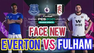 PES 2021 New Face Everton amp Fulham Facepack 2023 [upl. by Nevaj]