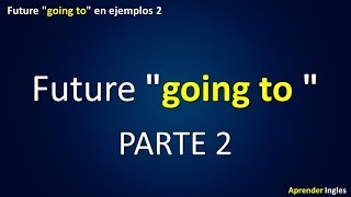 Tiempos Verbales en Inglés  Future going to  PART 2 [upl. by Ainoet]