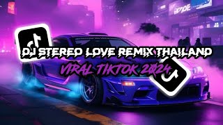 DJ STREO LOVE REMIX THAILAND VIRAL TIKTOK TERBARU 2024 YANG KALIAN CARI🔊🎧 [upl. by Shurlock]