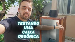 TESTANDO UMA CAIXA ORGÔNICA [upl. by Ainirtak]