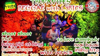 TROPAVIBES REGGGAE COVER WITH LYRICS NONSTOP shoot shoot  inlab  to love somebody  usok [upl. by Rothschild]