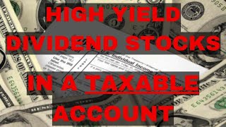 Why I Invest in High Yield Dividend Stocks in a TAXABLE Account [upl. by Frieda529]