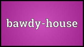 Bawdyhouse Meaning [upl. by Metts]