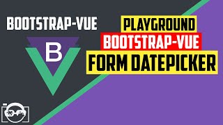 Playground with form datepicker in bootstrapvue for vuejs  bootstrapvue tutorial [upl. by Kleiman]